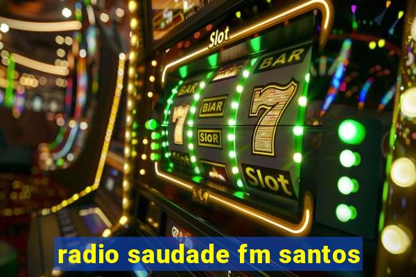 radio saudade fm santos